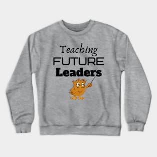 Teaching Future Leaders Crewneck Sweatshirt